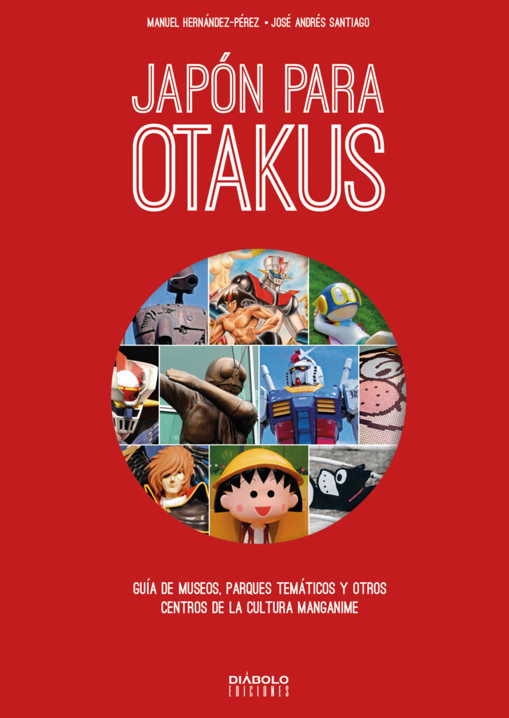 Japón para otakus. Guía de museos, parques temáticos y otros centros de la cultura manganime