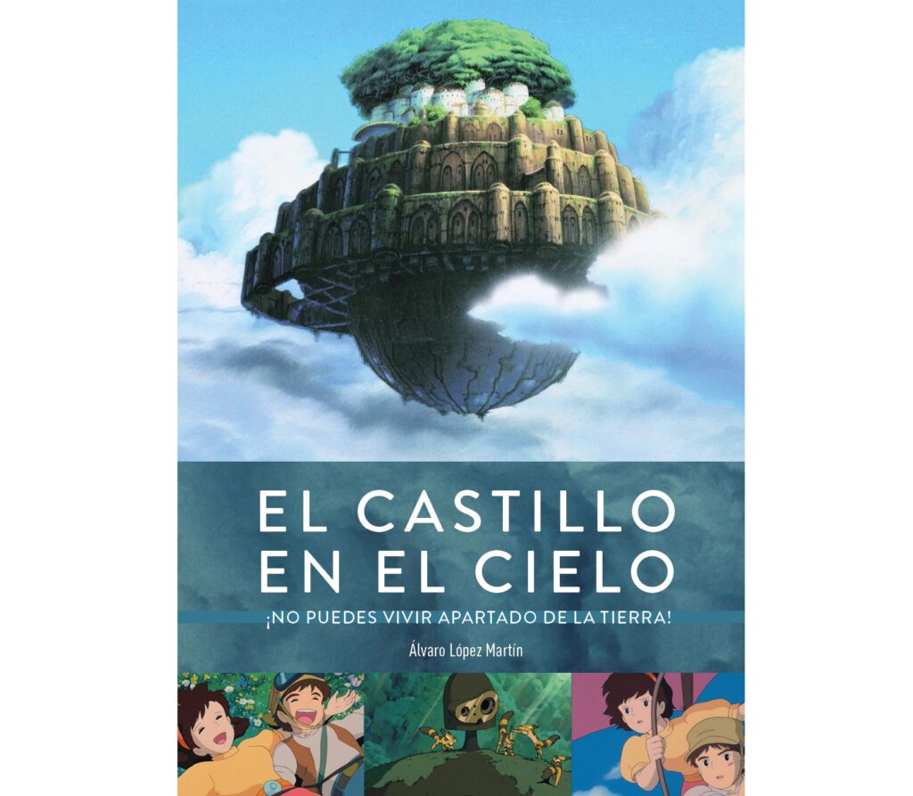 El castillo en el cielo. ¡No puedes vivir apartado de la tierra!