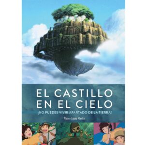 El castillo en el cielo. ¡No puedes vivir apartado de la tierra!