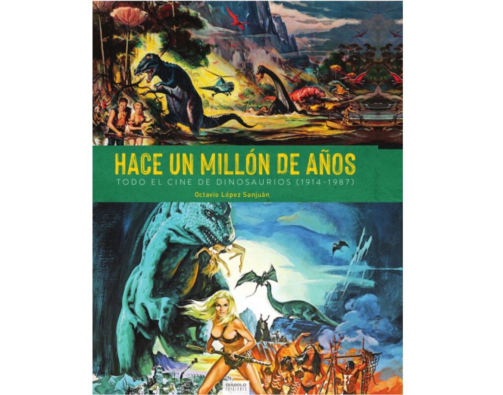 Hace un millón de años. Todo el cine de dinosaurios (1914-1987)