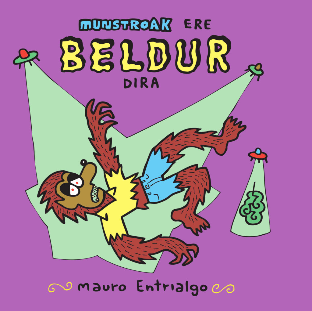 Munstroak ere beldur dira