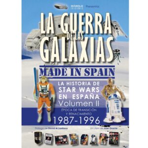 La guerra de las Galaxias made in Spain. La historia de Star Wars en España Volumen II