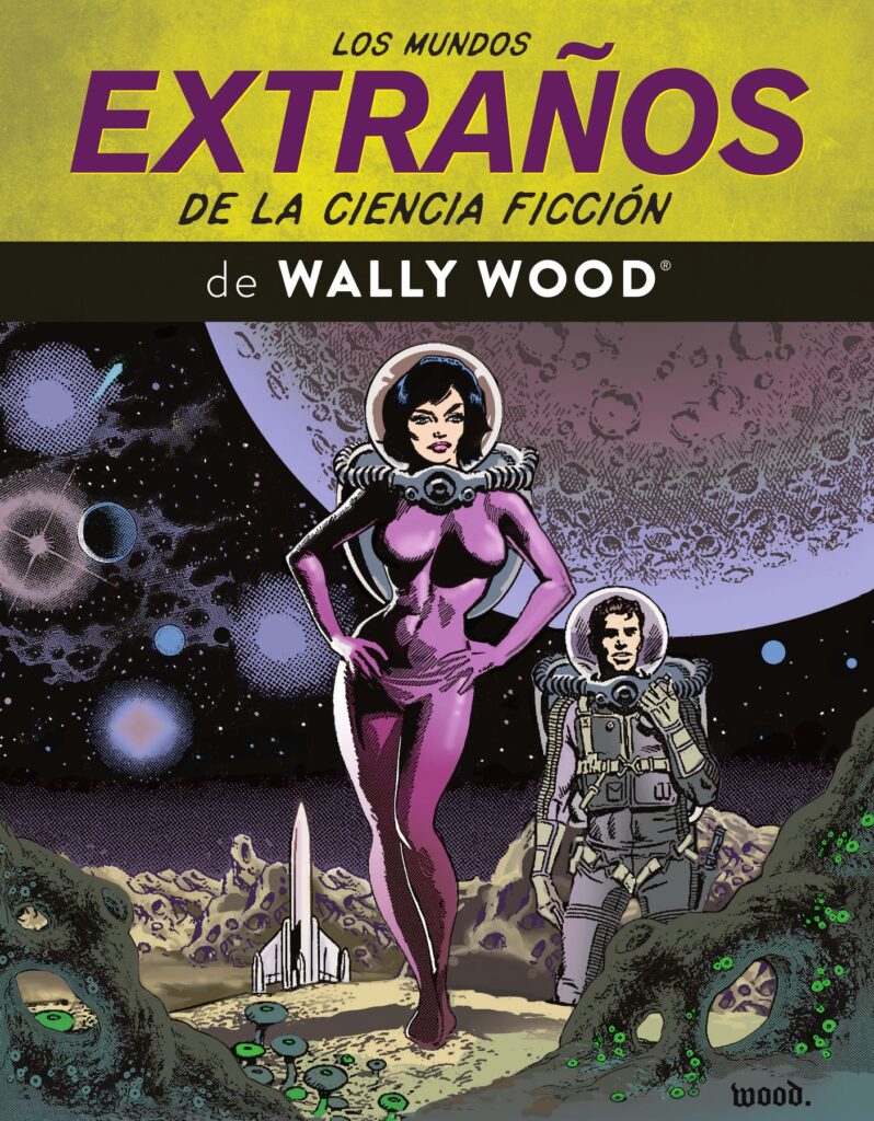 Los mundos extraños de la ciencia ficción de Wally Wood